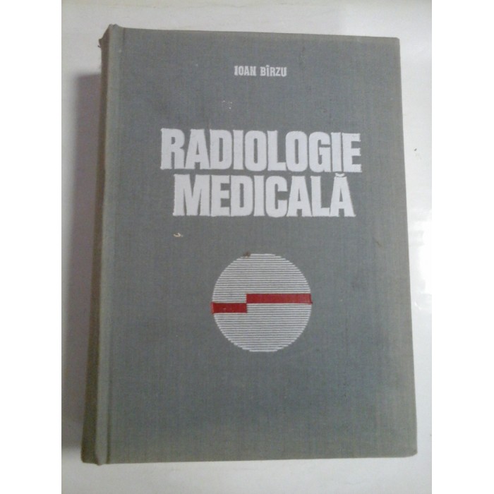   RADIOLOGIE  MEDICALA  -  Ioan  BIRZU 